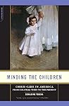 Minding the Children: Child Care in America from Colonial Times to the Present Book cover for Minding the Children: Child Care in America from Colonial Times to the Present