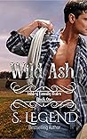 Wild Ash by S. Legend