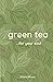green tea: ... for the soul