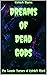 Dreams of Dead Gods: The Co...