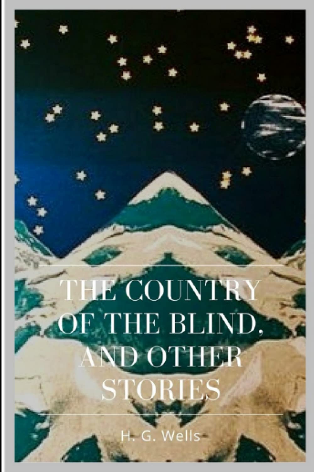 The Country of the Blind, And Other Stories
