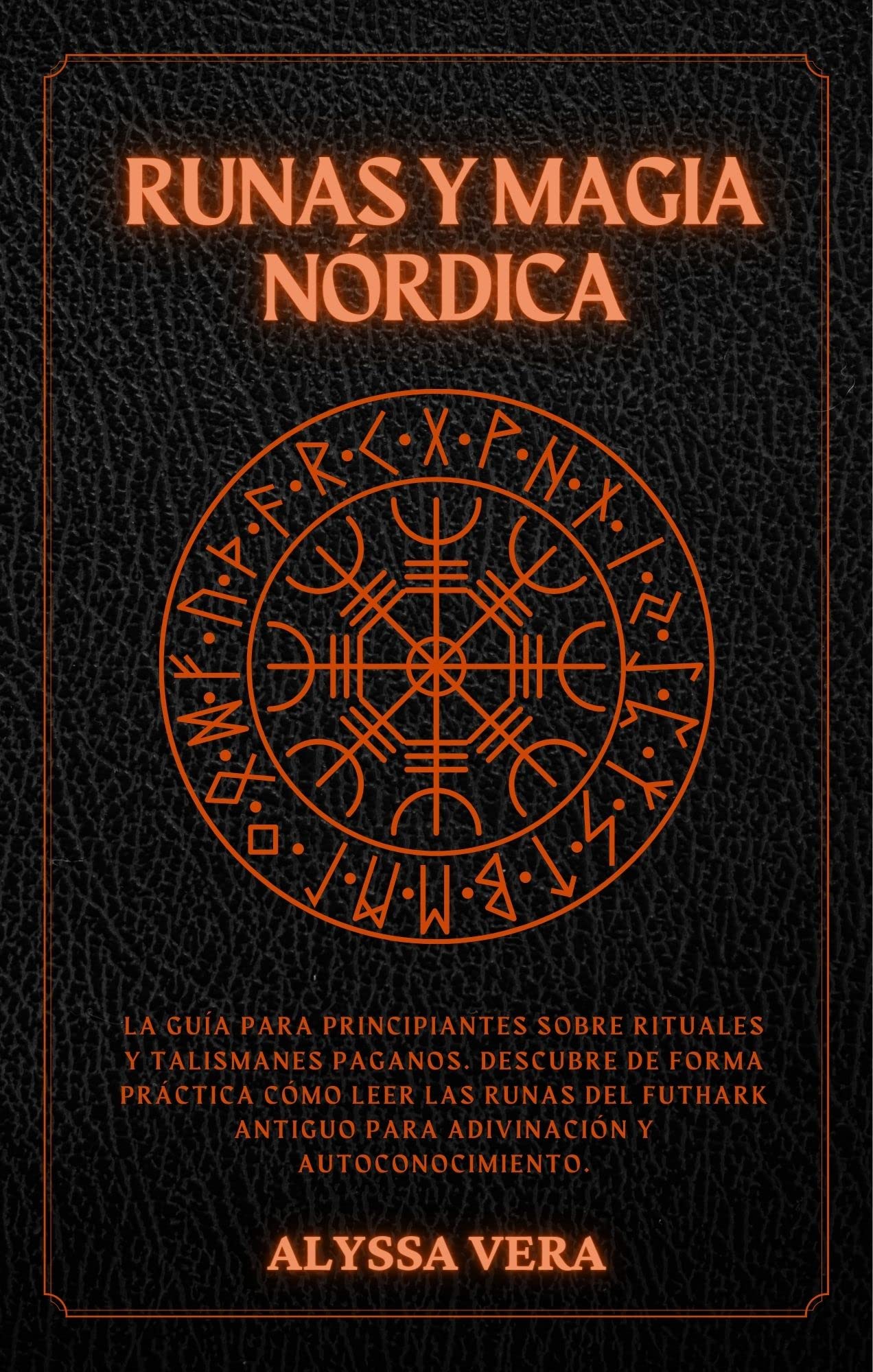 Runas y Magia Nórdica: La Guía para Principiantes sobre Rituales y Talismanes Paganos. Descubre de Forma Práctica cómo Leer las Runas del Futhark Antiguo ... y Autoconocimiento. (Spanish Edition)