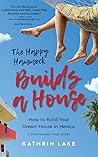 The Happy Hammock Builds a House: How to Build Your Dream House in Mexico; A Continuing Romantic Humorous True Story