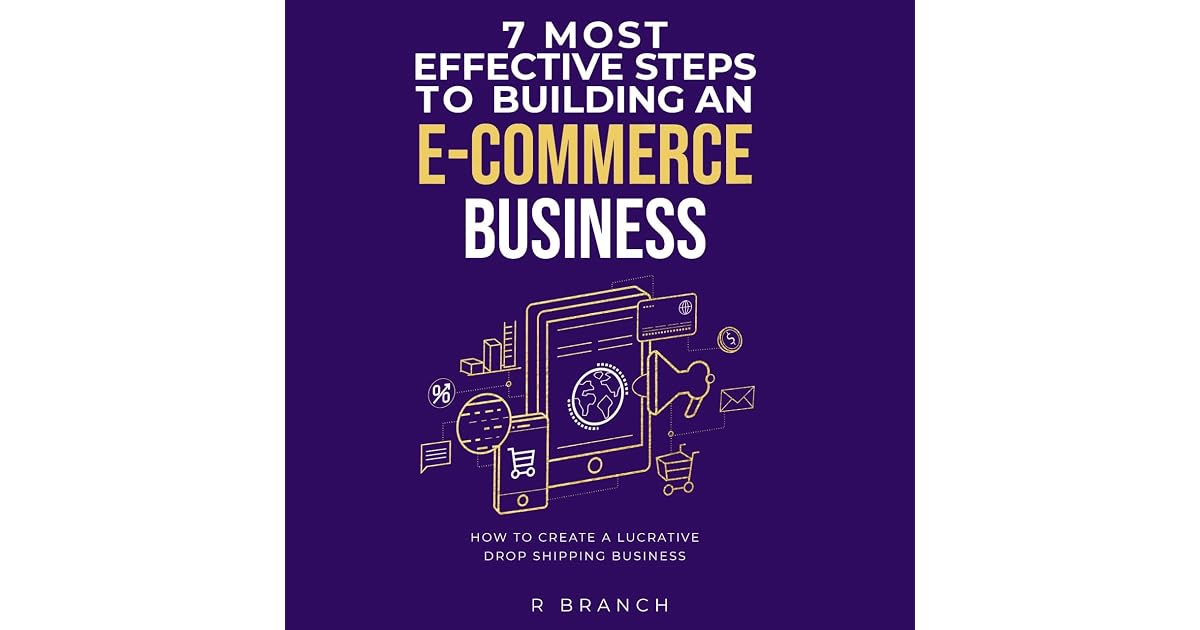 7 most highly effective steps to building ecommerce by R Branch