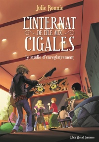 Le studio d’enregistrement (l’internat de l’île aux cigales #3)