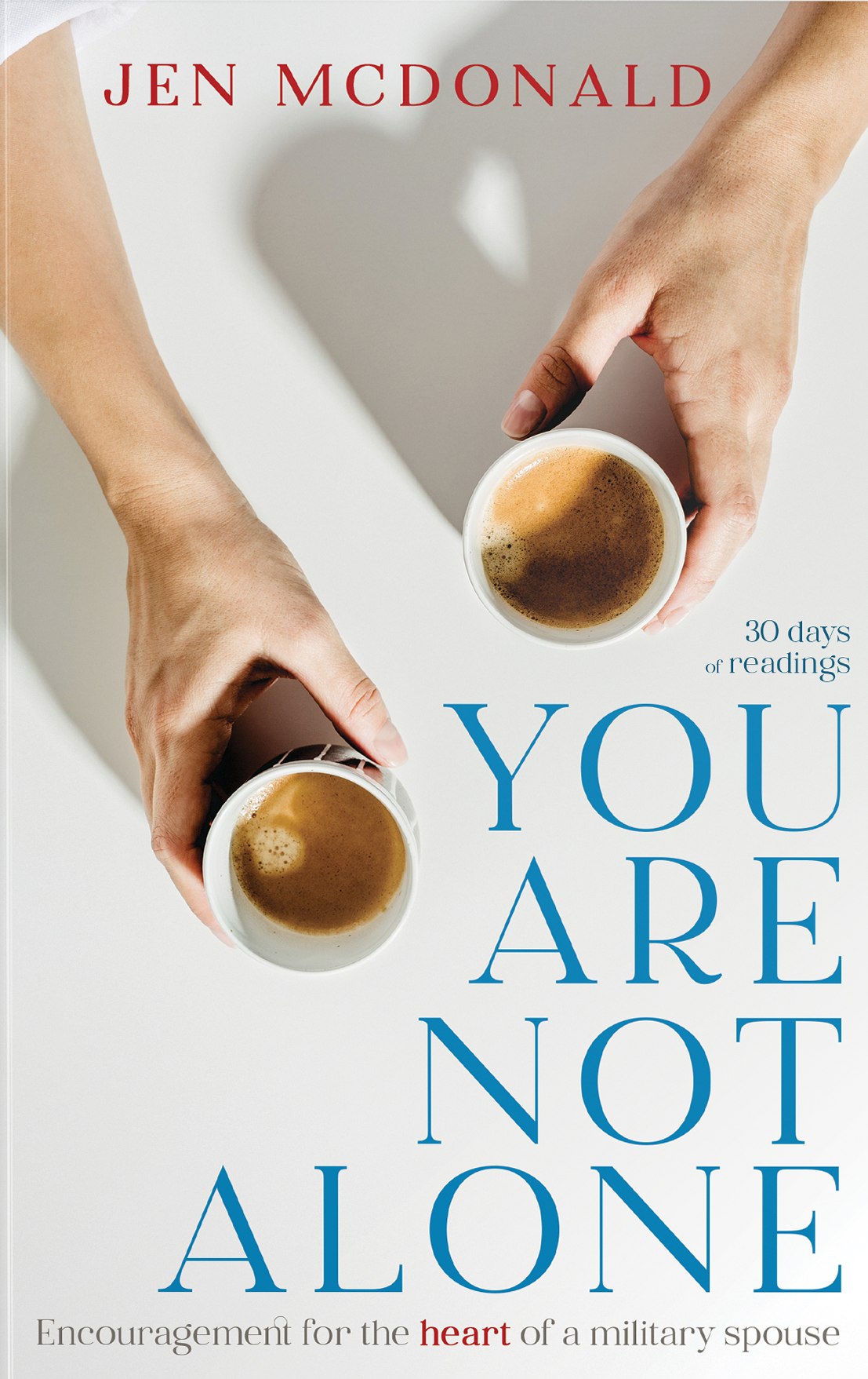 You Are Not Alone: Encouragement for the Heart of a Military Spouse (Paperback)