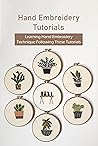 Hand Embroidery Tutorials: Learning Hand Embroidery Technique Following These Tutorials