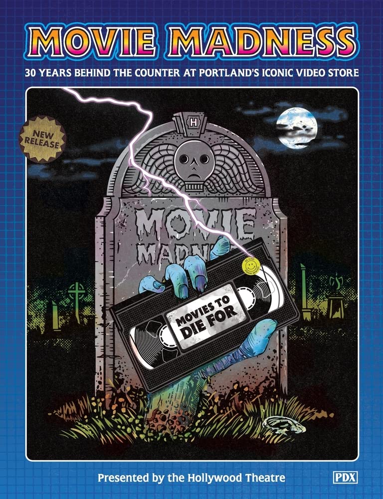 Movie Madness: 30 Years Behind The Counter At Portland's Iconic Video Store (Paperback)