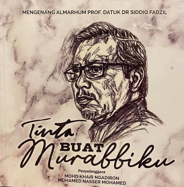 Tinta Buat Murabbi: Mengenang almarhum Prof. Datuk Dr Siddiq Fadzil