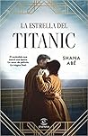 La estrella del Titanic by Shana Abe