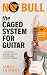The CAGED System for Guitar: A Fretboard Mastery Method for Lead and Solo Guitarists