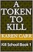 A Token to Kill (Kill School #1)