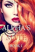 The Alpha’s Mate: Book 1