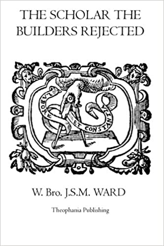 The Scholar the Builders Rejected: The Entered Apprentice's Handbook, The Fellowcrafts Handbook, The Master Mason’s Handbook, The Higher Degrees’ Handbook, The Moral Teachings Of Freemasonry