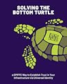 Solving the Bottom Turtle — a SPIFFE Way to Establish Trust in Your Infrastructure via Universal Identity Solving the Bottom Turtle — a SPIFFE Way to Establish Trust in Your Infrastructure via Universal Identity