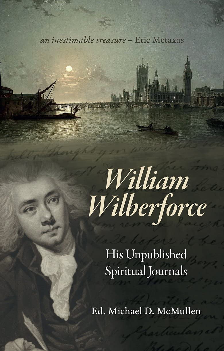 William Wilberforce: His Unpublished Spiritual Journals (Kindle Edition)