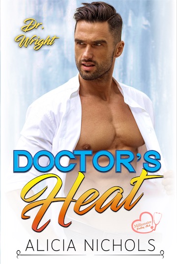 Doctor’s Heat (Dr. Wright #1; Millionaire Doctors’ Club)