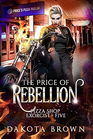 The Price of Rebellion (Pizza Shop Exorcist, #5)