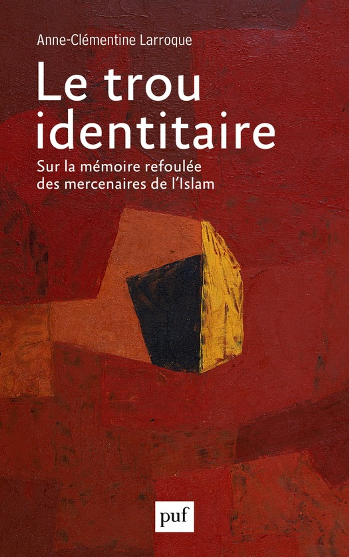 Le trou identitaire: Sur la mémoire refoulée des mercenaires de l’Islam