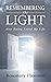 Remembering The Light: How Dying Saved My Life