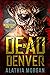Dead in Denver: Dead Cities...