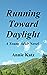 Running Toward Daylight: A ...