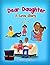 Dear Daughter: A Love Story