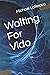 Waiting For Vido