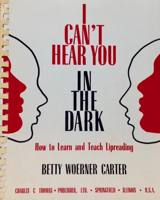 I Can't Hear You in the Dark: How to Learn and Teach Lipreading (Spiral-bound)
