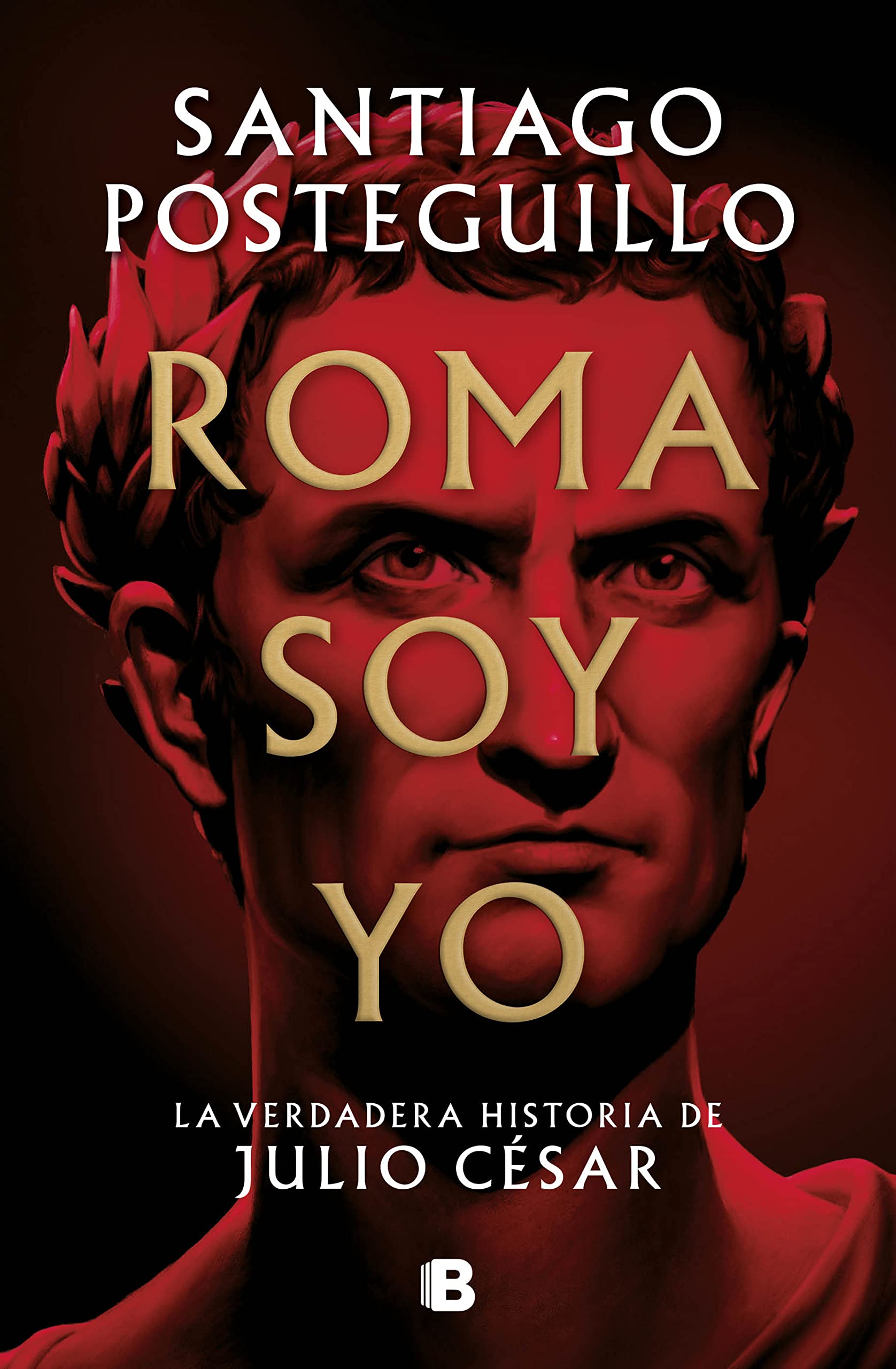 Roma soy yo: La verdadera historia de Julio César (Julio César, #1)