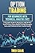 Options Trading for Beginners With Technical Analysis 2022: A Complete Guide for Beginners With All They Need to Learn About Options Trading Strategies, Tools, and Platforms to Earn Passive Income