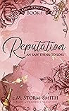 Book cover for Reputation, an Easy Thing to Lose (Reputation Verse, #1)