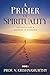 A Primer of Spirituality: 108 Questions & Answers in Hinduism