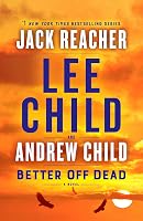 Better off Dead (Jack Reacher, #26) by Lee Child