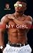 My Girl: (Born To Fight Heroes For Hire Secondary Romance Series #8)