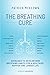 The Breathing Cure: Exercises to Develop New Breathing Habits for a Healthier, Happier and Longer Life