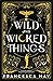 Wild and Wicked Things
