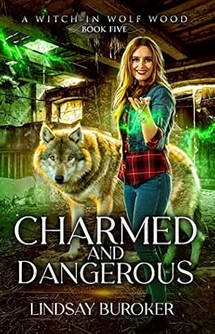 Charmed and Dangerous (A Witch in Wolf Wood, #5)