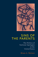 Sins of the Parents: The Politics of National Apologies in the United States