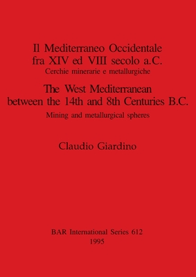 The West Mediterranean between the 14th and 8th Centuries BC (BAR International)