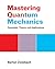 Mastering Quantum Mechanics: Essentials, Theory, and Applications