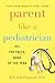 Parent Like a Pediatrician:...