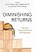 Diminishing Returns: The Ne...