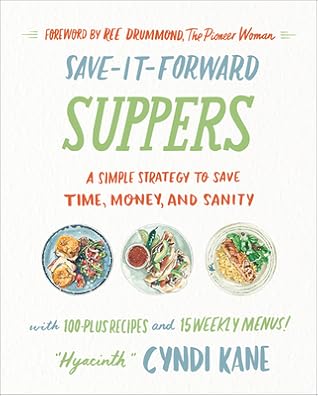 Save-It-Forward Suppers: A Simple Strategy to Save Time, Money, and Sanity – Transform Leftovers into Fresh Weeknight Meals with Practical Meal Planning Techniques