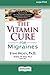The Vitamin Cure for Migrai...