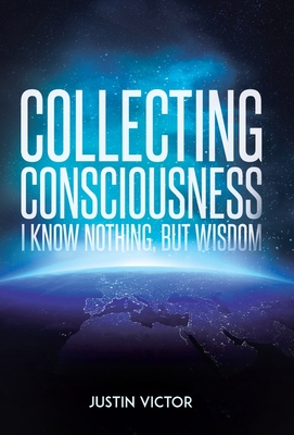 Collecting Consciousness: I Know Nothing, But Wisdom