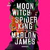 Moon Witch, Spider King by Marlon James