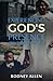 Experiencing God's Presence While Finding The God in Me by Rodney Allen