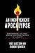 An Inconvenient Apocalypse: Environmental Collapse, Climate Crisis, and the Fate of Humanity
