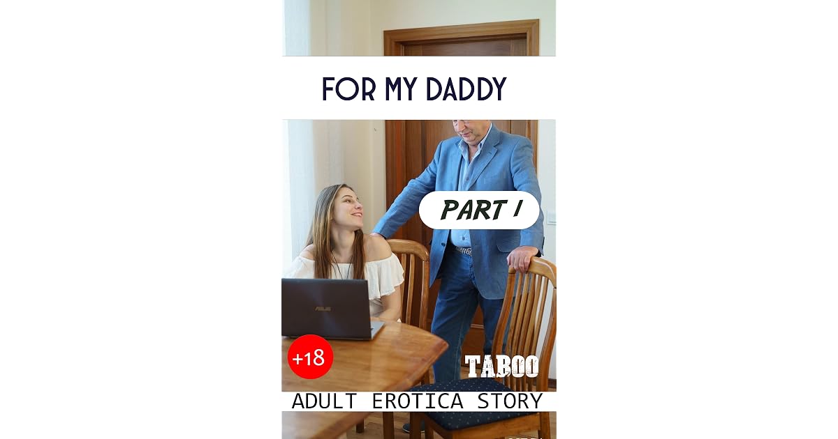 FOR ME DADDY PART 1 adult erotica story +18 taboo